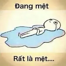 meme mệt mỏi 13