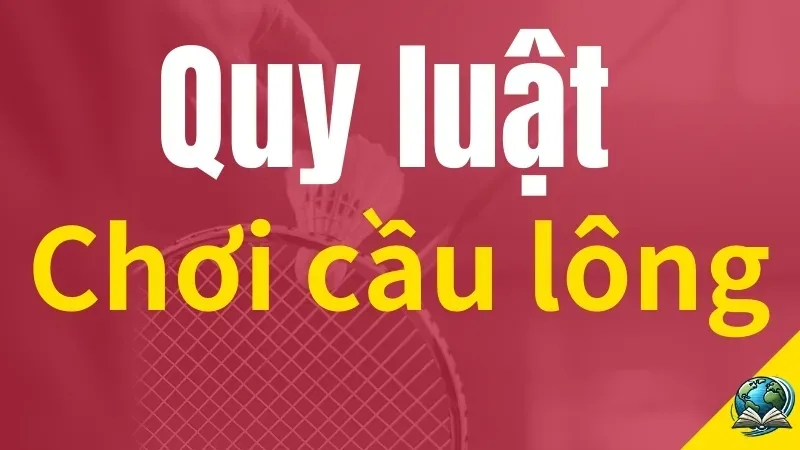 Những điều thú vị về luật chơi cầu lông mà bạn chưa biết 1