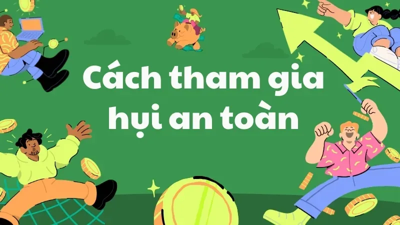 Quy luật chơi hụi - Hiểu rõ để bảo vệ quyền lợi của bản thân 8
