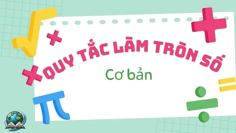 Quy tắc làm tròn số - Làm tròn số như thế nào cho chuẩn? 1