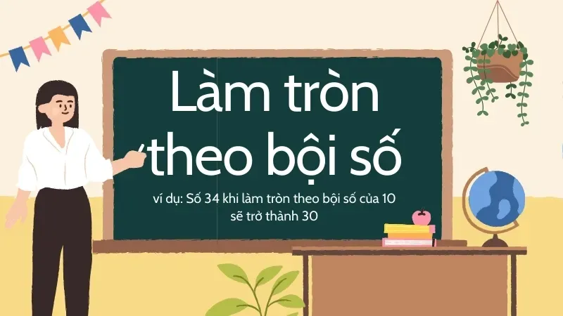 Quy tắc làm tròn số - Làm tròn số như thế nào cho chuẩn? 6