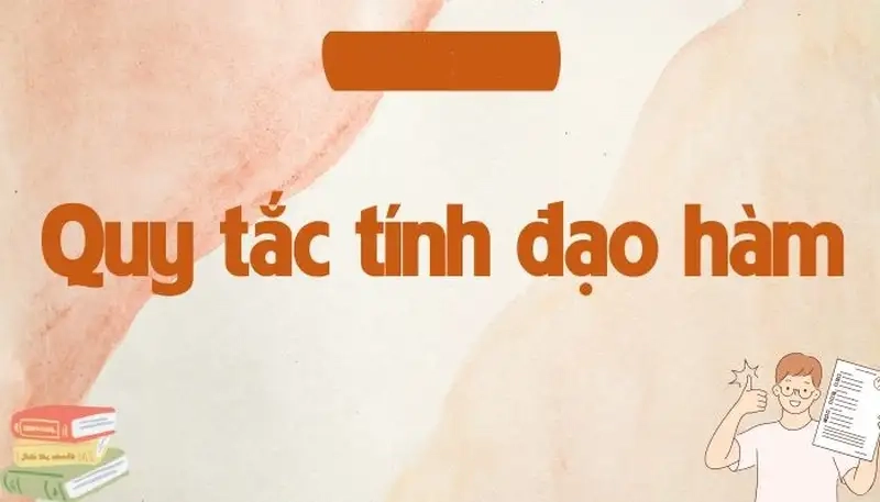 Quy tắc đạo hàm là gì và vai trò trong toán học