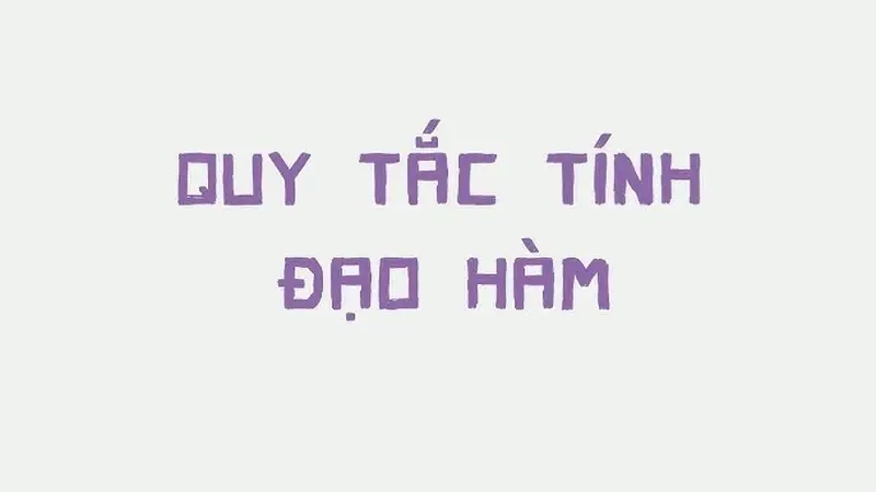 Kinh nghiệm học và ghi nhớ quy tắc đạo hàm