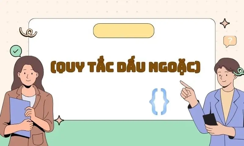 Kinh nghiệm sử dụng dấu ngoặc hiệu quả