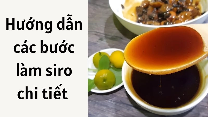 Hướng dẫn các bước làm siro chi tiết dễ theo